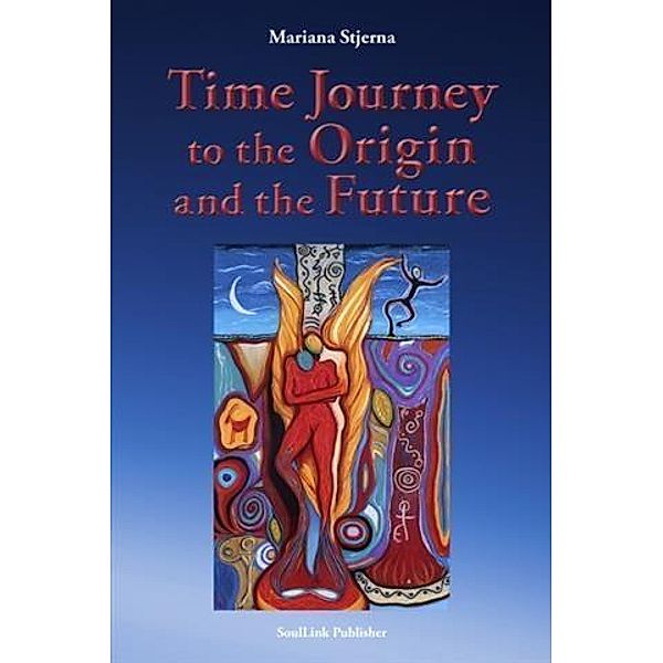 Time Journey to the Origin and the Future, Mariana Stjerna
