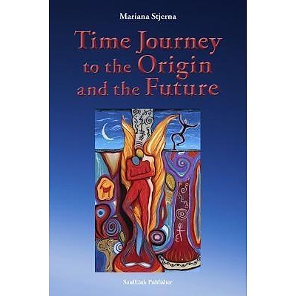 Time Journey to the Origin and the Future, Mariana Stjerna