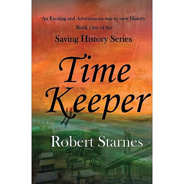 Time Keeper / Saving History Series Bd.1, Robert Starnes
