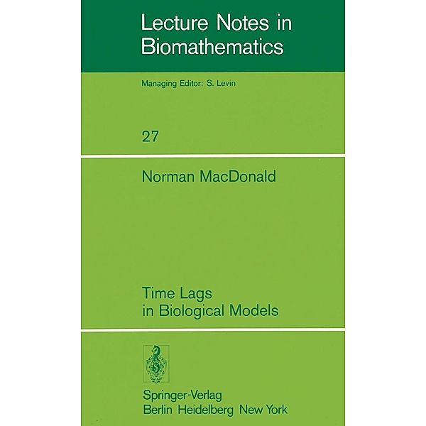 Time Lags in Biological Models / Lecture Notes in Biomathematics Bd.27, N. MacDonald