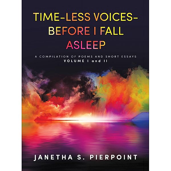 TIME-LESS VOICES- BEFORE I FALL ASLEEP, Janetha S. Pierpoint