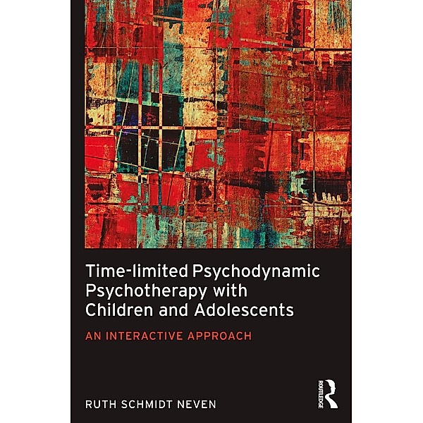 Time-limited Psychodynamic Psychotherapy with Children and Adolescents, Ruth Schmidt Neven
