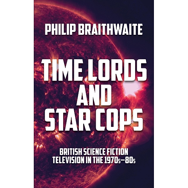 Time Lords and Star Cops, Philip Braithwaite