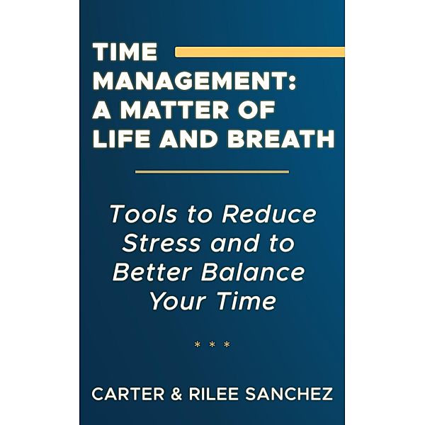 Time Managemement: A Matter of Life and Breath, Carter and Rilee Sanchez