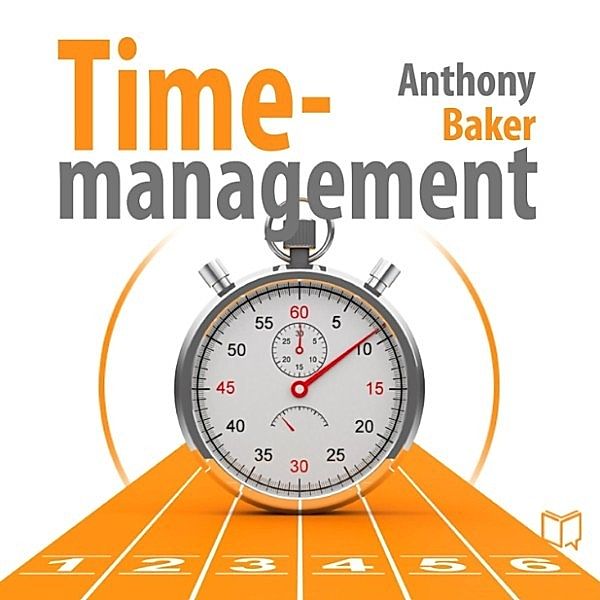 Time Management, Anthony Baker