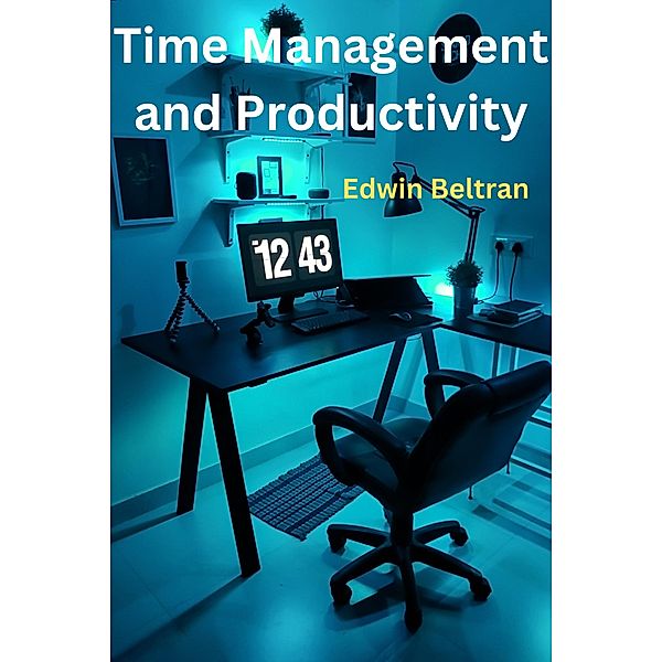 Time Management and Productivity, Edwin Beltran