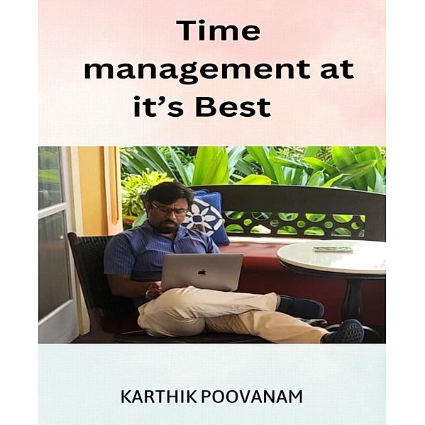 Time management at it's best, Karthik Poovanam