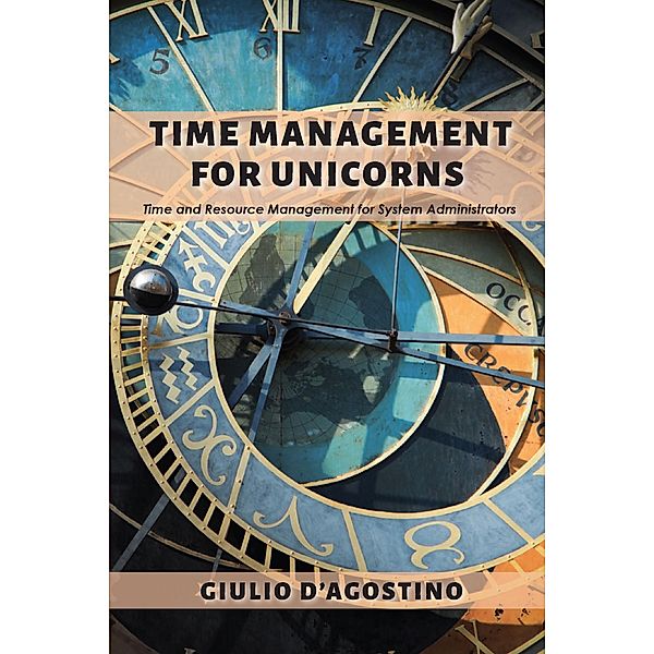 Time Management for Unicorns / ISSN, Giulio D'Agostino
