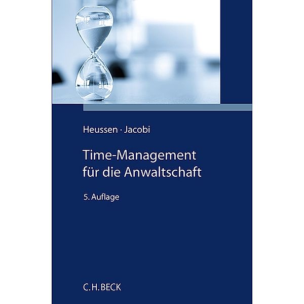 Time-Management für die Anwaltschaft, Benno Heussen, Jessica Jacobi