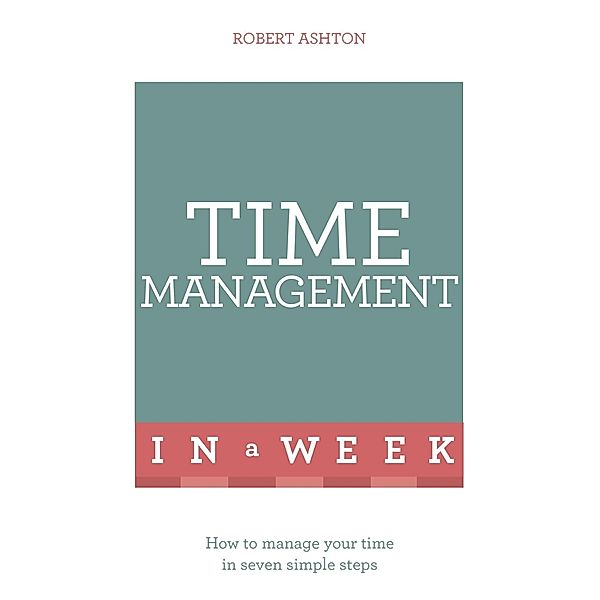 Time Management In A Week, Robert Ashton