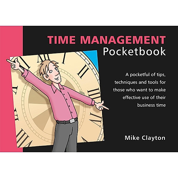 Time Management Pocketbook / Management Pocketbooks Bd.90, Mike Clayton