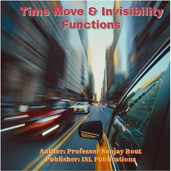 Time Move & Invisibility Functions, Sanjay Rout