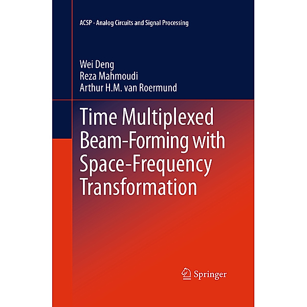Time Multiplexed Beam-Forming with Space-Frequency Transformation, Wei Deng, Reza Mahmoudi, Arthur H.M. van Roermund