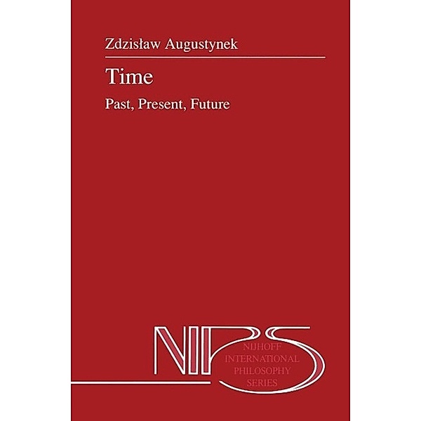 Time / Nijhoff International Philosophy Series Bd.30, Zdzistaw Augustynek