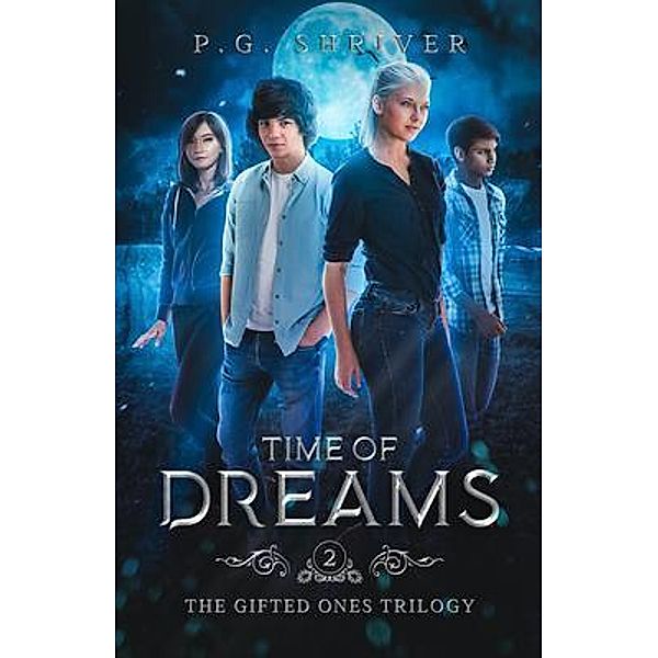 Time of Dreams / The Gifted Ones Trilogy Bd.2, P. G. Shriver