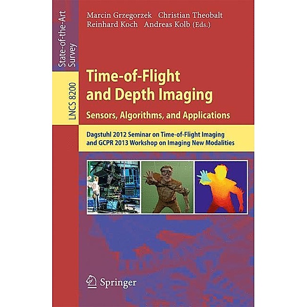 Time-of-Flight and Depth Imaging. Sensors, Algorithms and Applications