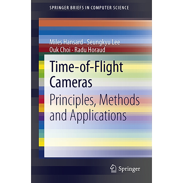 Time-of-Flight Cameras, Miles Hansard, Seungkyu Lee, Ouk Choi, Radu Horaud
