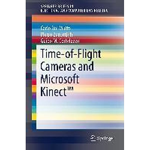 Time-of-Flight Cameras and Microsoft Kinect(TM) / SpringerBriefs in Electrical and Computer Engineering, Carlo Dal Mutto, Pietro Zanuttigh, Guido M Cortelazzo