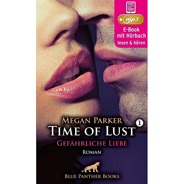 Time of Lust | Band 1 | Gefährliche Liebe | Erotik Audio Story | Erotisches Hörbuch / Time of Lust Hörbuch Bd.1, Megan Parker