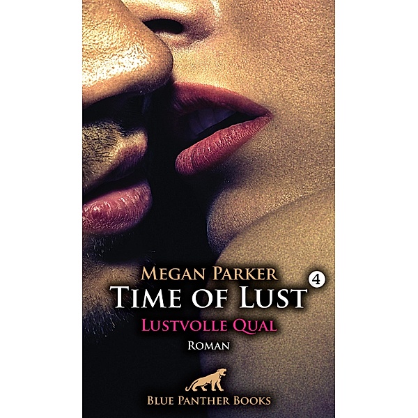 Time of Lust | Band 4 | Lustvolle Qual | Roman / Time of Lust Bd.4, Megan Parker