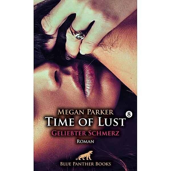 Time of Lust | Band 8 | Geliebter Schmerz | Roman / Time of Lust Roman Bd.8, Megan Parker