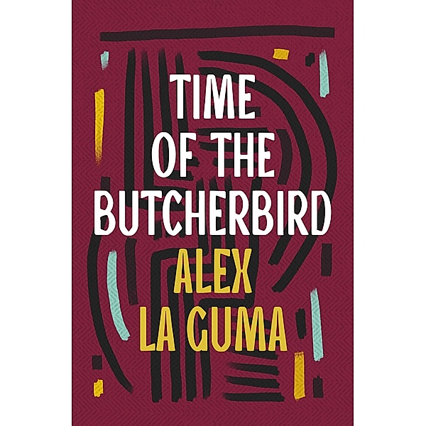 Time of the Butcherbird, Alex La Guma