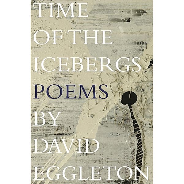 Time of the Icebergs, David Eggleton