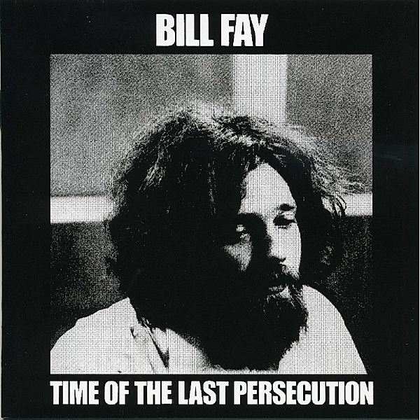 Time Of The Last Persecution, Bill Fay