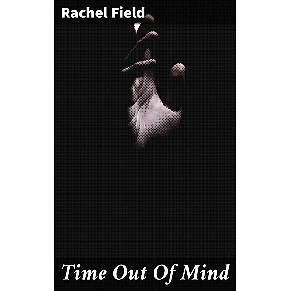 Time Out Of Mind, Rachel Field