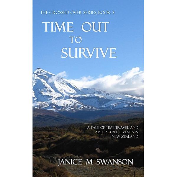 Time Out to Survive (Crossedover Series, #3) / Crossedover Series, Janice M. Swanson