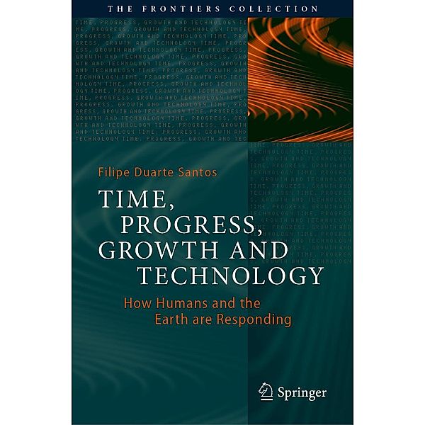 Time, Progress, Growth and Technology / The Frontiers Collection, Filipe Duarte Santos
