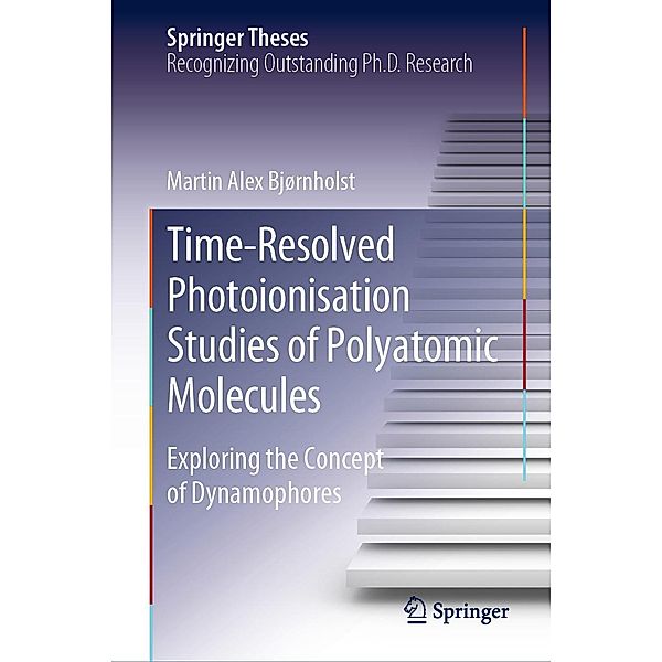 Time-Resolved Photoionisation Studies of Polyatomic Molecules / Springer Theses, Martin Alex Bjørnholst