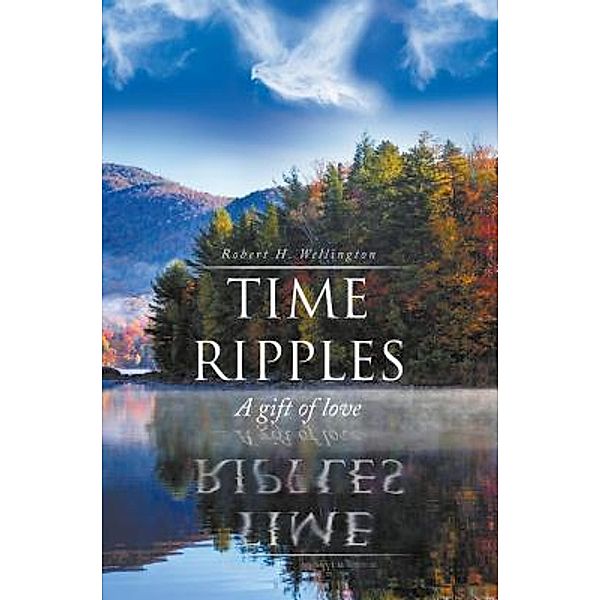 Time Ripples / Book-Art Press Solutions LLC, Robert H. Wellington