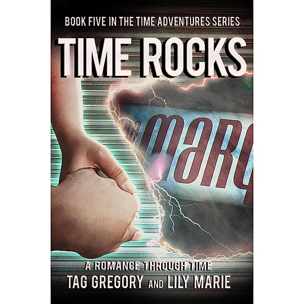 Time Rocks (Time Adventures Series, #5) / Time Adventures Series, Tag Gregory, Lily Marie