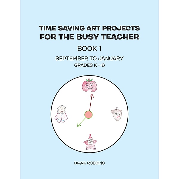Time Saving Art Projects for the Busy Teacher, Diane Robbins