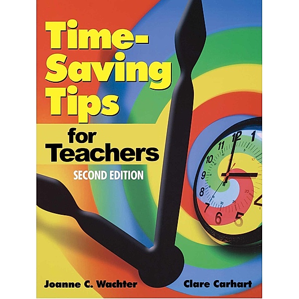 Time-Saving Tips for Teachers, Joanne C. Wachter, Clare Carhart