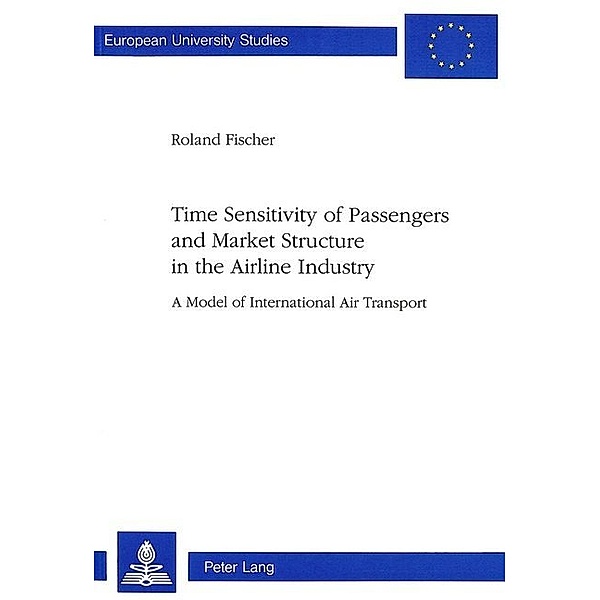 Time Sensitivity of Passengers and Market Structure in the Airline Industry, Roland Fischer