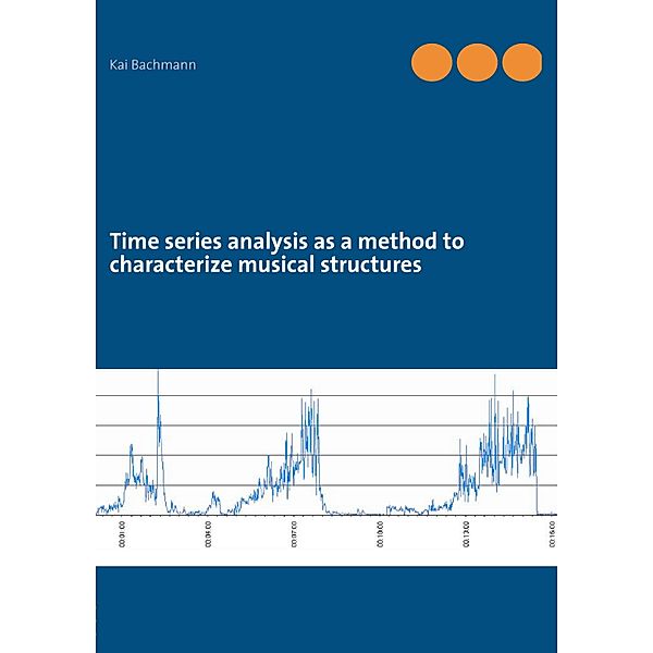 Time series analysis as a method to characterize musical structures, Kai Bachmann