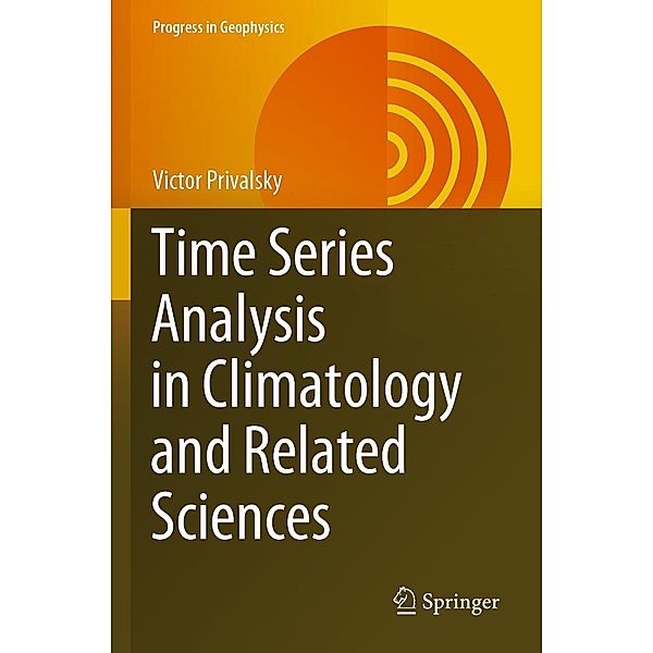 Time Series Analysis in Climatology and Related Sciences / Progress in Geophysics, Victor Privalsky