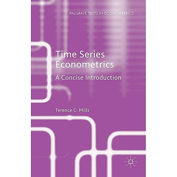 Time Series Econometrics / Palgrave Texts in Econometrics, Terence C. Mills
