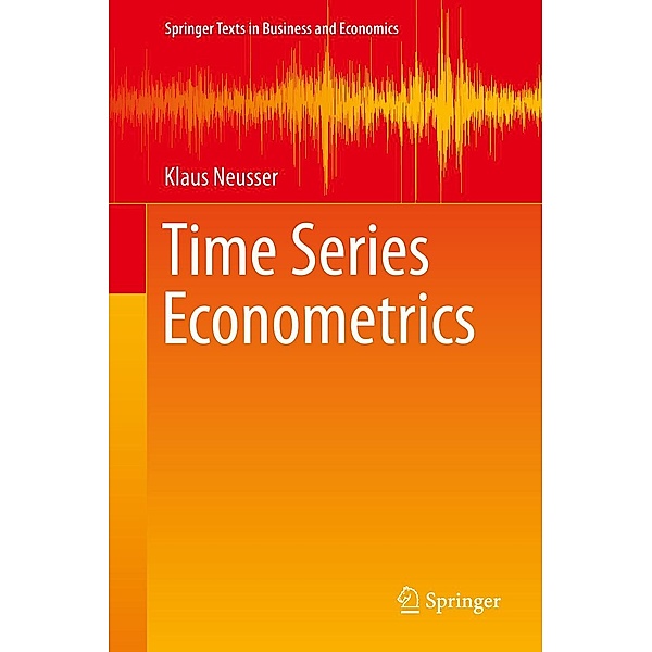 Time Series Econometrics / Springer Texts in Business and Economics, Klaus Neusser