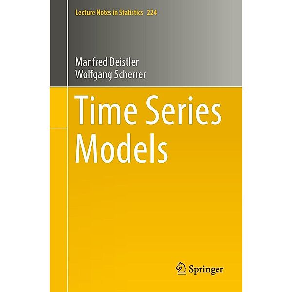 Time Series Models / Lecture Notes in Statistics Bd.224, Manfred Deistler, Wolfgang Scherrer