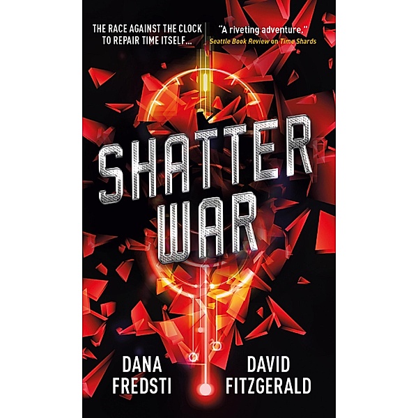 Time Shards - Shatter War / Time Shards Bd.2, Dana Fredsti, David Fitzgerald