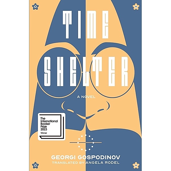 Time Shelter: A Novel, Georgi Gospodinov