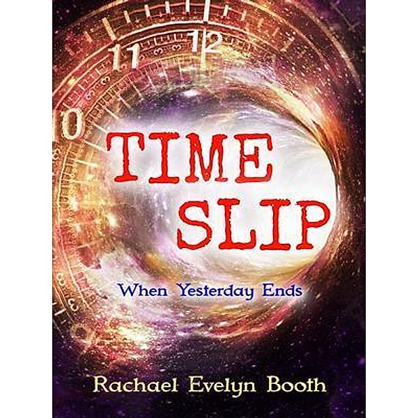 Time Slip / Rachael Evelyn Booth, Rachael Booth