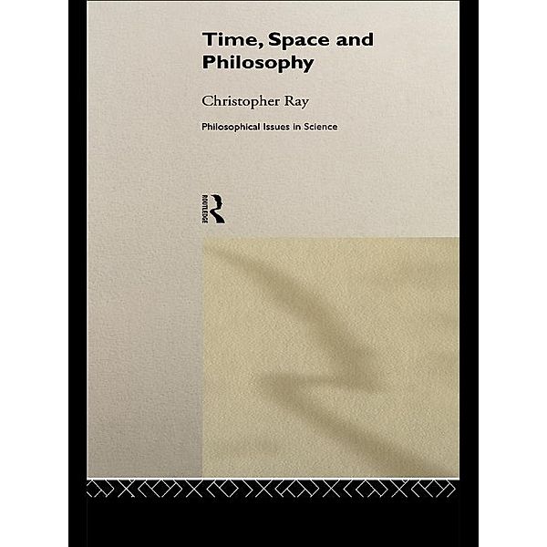 Time, Space and Philosophy, Christopher Ray