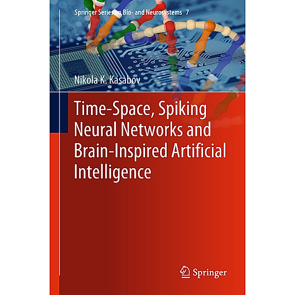 Time-Space, Spiking Neural Networks and Brain-Inspired Artificial Intelligence, Nikola K. Kasabov