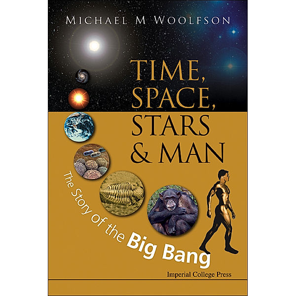 Time, Space, Stars And Man: The Story Of The Big Bang, Michael Mark Woolfson