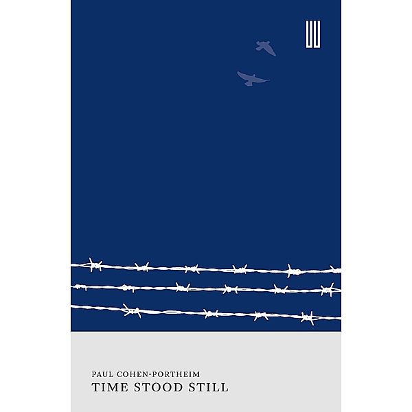 Time Stood Still: My Internment in England, 1914-1918, Paul Cohen-Portheim, Andrea Pitzer