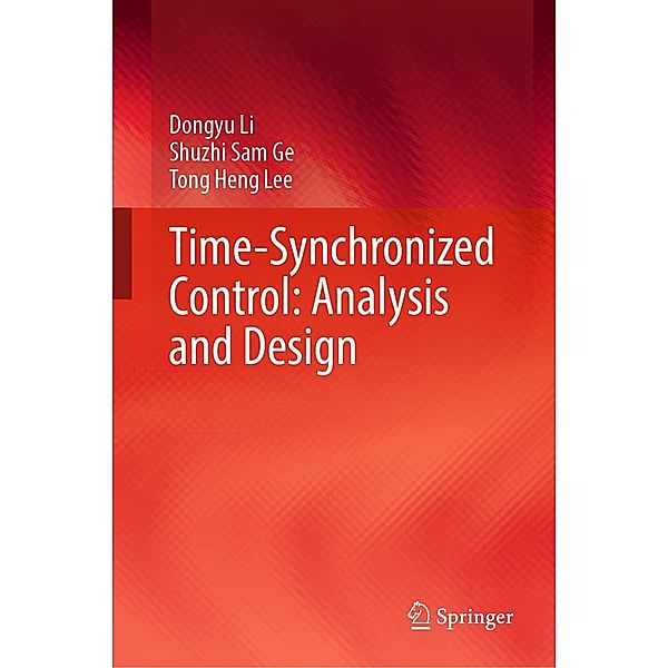 Time-Synchronized Control: Analysis and Design, Dongyu Li, Shuzhi Sam Ge, Tong Heng Lee